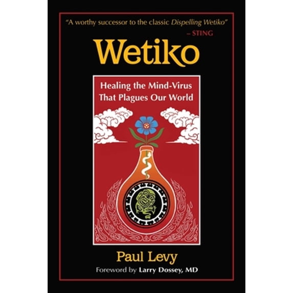 Pre-Owned Wetiko: Healing the Mind-Virus That Plagues Our World, 9781644114100, 1644114100, Paperback,