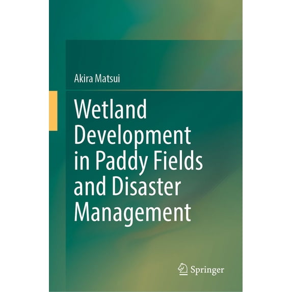 Wetland Development in Paddy Fields and Disaster Management, (Hardcover)