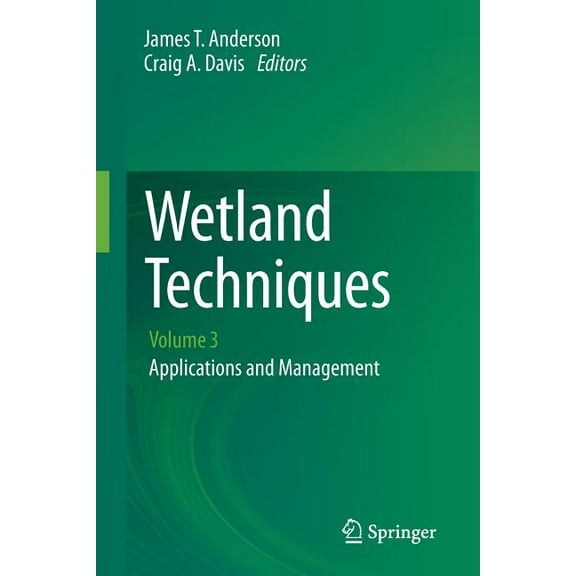 Wetland Techniques: Volume 3: Applications and Management, (Paperback)