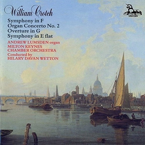 Wetton / Milton Keynes Chamber Orchestra - Crotch: Sym. In F Organ Con. No.2 Overture In G - Music & Performance - CD