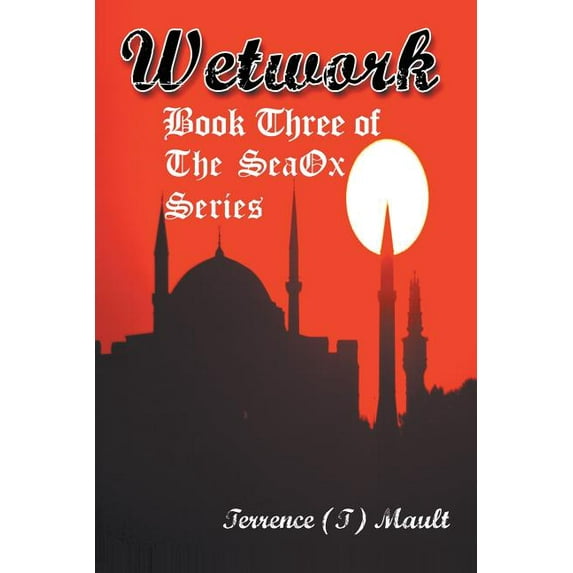 Wetwork: Book Three of The SeaOx Series, (Paperback)