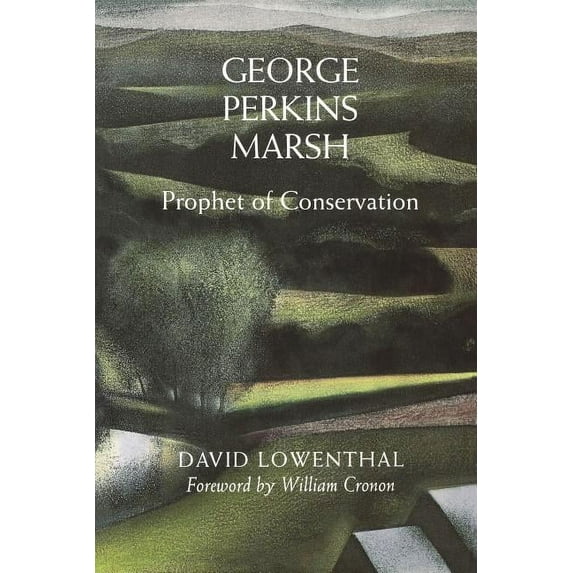 Weyerhaeuser Environmental Books George Perkins Marsh: Prophet of Conservation, (Paperback)