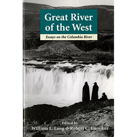Pre-Owned Great River of the West: Essays on the Columbia River (Paperback) 0295977779 9780295977775