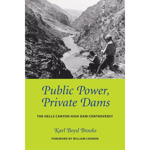 Weyerhaeuser Environmental Books Public Power, Private Dams: The Hells Canyon High Dam Controversy, (Paperback)
