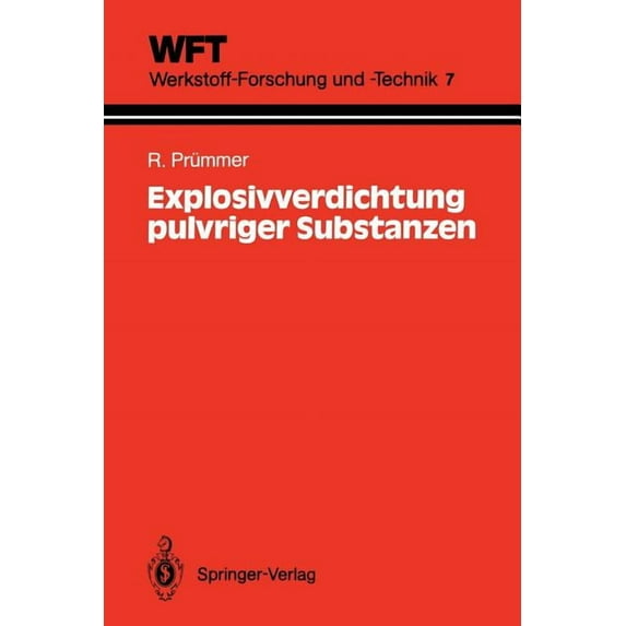 Wft Werkstoff-Forschung Und -Technik Explosivverdichtung Pulvriger Substanzen: Grundlagen, Verfahren, Ergebnisse, Book 7, (Paperback)