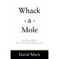thumbnail image 1 of Pre-Owned Whack-a-Mole: The Price We Pay For Expecting Perfection (Hardcover) 0615283071 9780615283074, 1 of 1