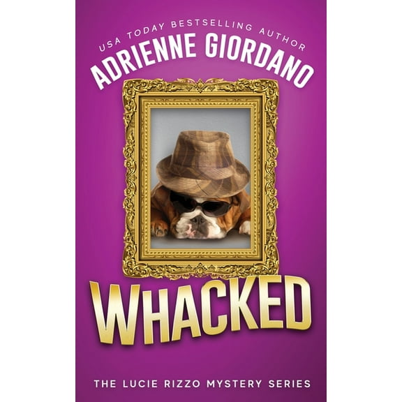 Lucie Rizzo Mystery Whacked: Misadventures of a Frustrated Mob Princess, Book 4, (Paperback)