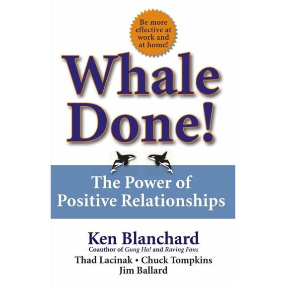Whale Done!: The Power of Positive Relationships (Hardcover)