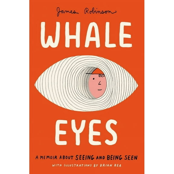 Whale Eyes: A Memoir about Seeing and Being Seen, (Hardcover)
