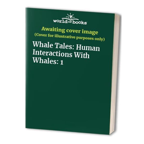 Pre-Owned Whale Tales: Human Interactions with Whales, Vol. 1 (Paperback) 0964870401 9780964870406