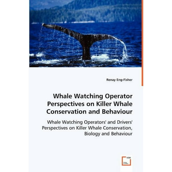 Whale Watching Operator Perspectives on Killer Whale Conservation and Behaviour (Paperback)