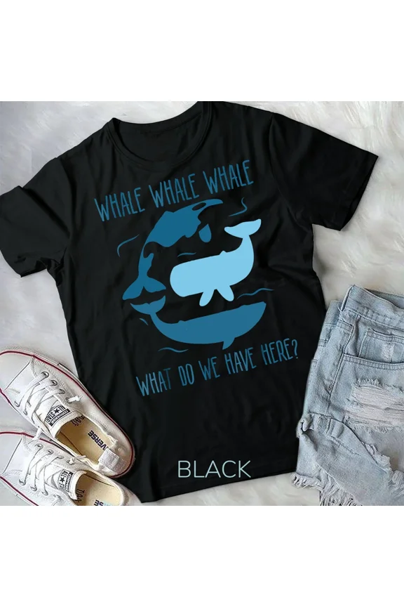 Whale Whale Whale What Do We Have Here Whale Unisex T-Shirt