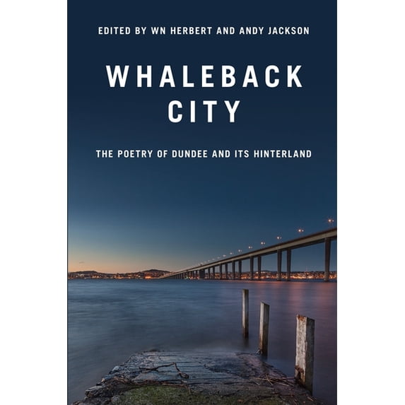 Whaleback City: Poems from Dundee and Its Hinterlands, (Paperback)
