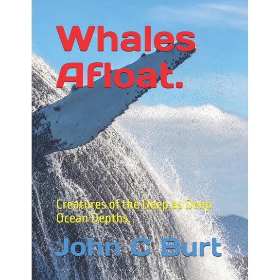 Whales Afloat.: Creatures of the Deep as Deep Ocean Depths., (Paperback)