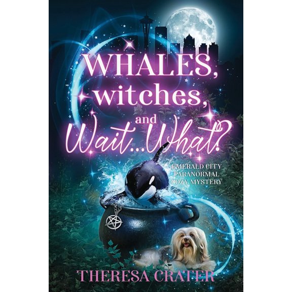 Emerald City Paranormal Cozy Mystery Whales, Witches, and Wait...What?, Book 4, (Paperback)