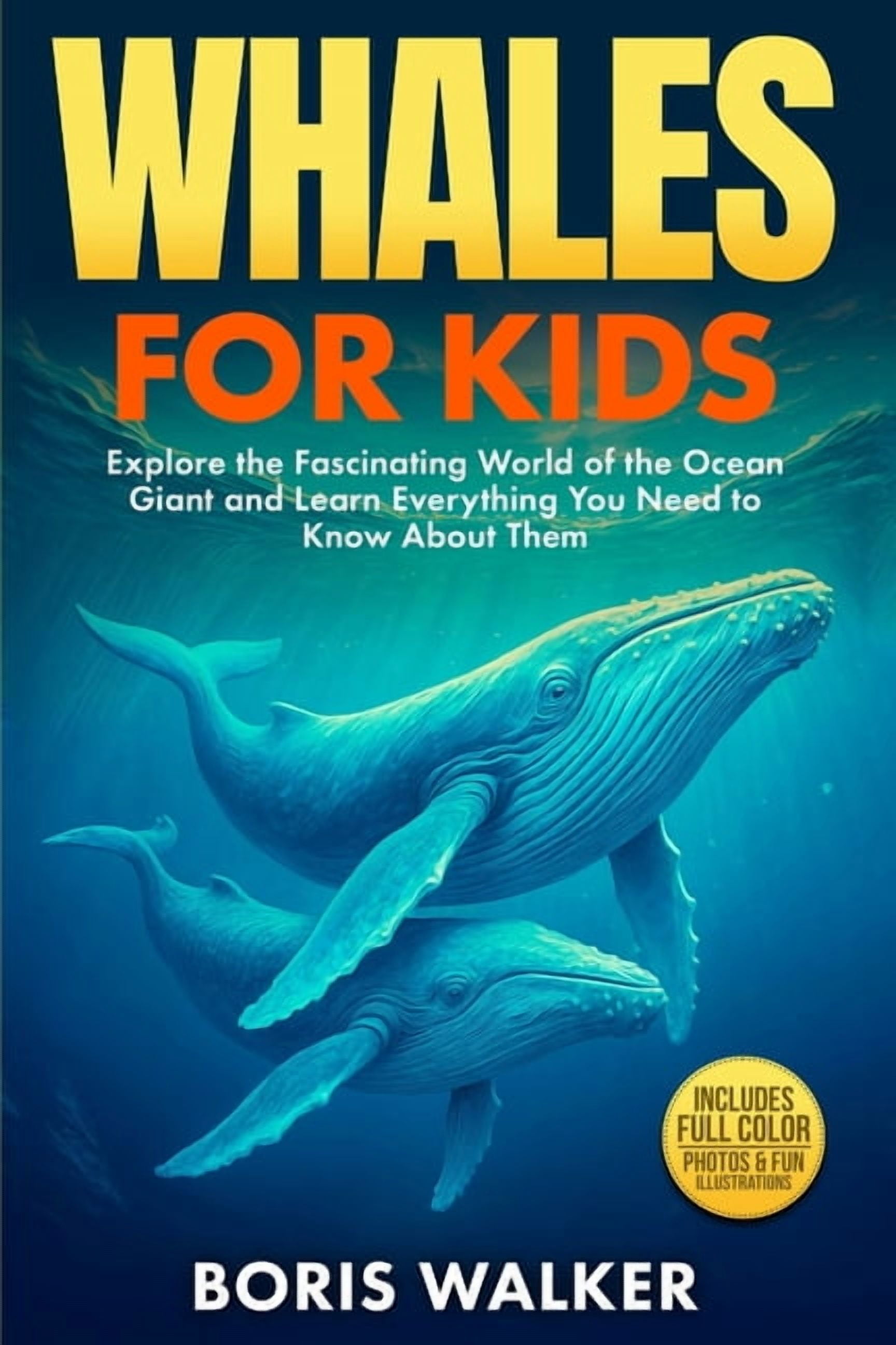 Fun Learning with Animal Friends Whales for Kids: Explore the Fascinating World of the Ocean Giant and Learn Everything You Need to Know About Them, (Paperback)
