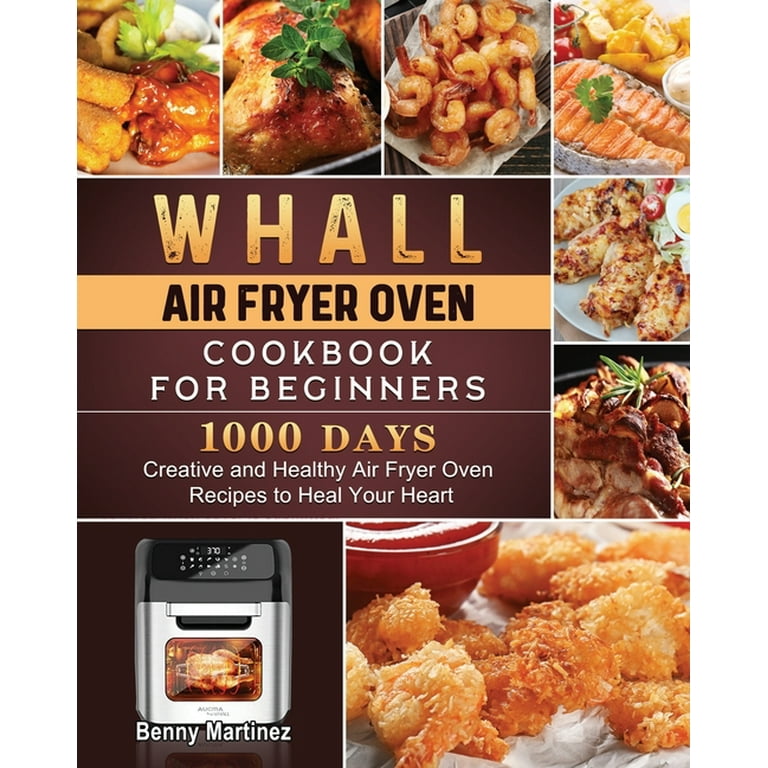 https://i5.walmartimages.com/seo/Whall-Air-Fryer-Oven-Cookbook-for-Beginners-1000-Day-Creative-and-Healthy-Air-Fryer-Oven-Recipes-to-Heal-Your-Heart-Paperback-9781803209678_80d29d61-776a-4a53-9f7d-777af412ce91.bedd24feb7bc3489da0ee86aef85d54a.jpeg?odnHeight=768&odnWidth=768&odnBg=FFFFFF