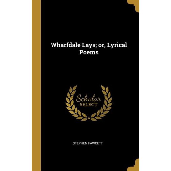 Wharfdale Lays; or, Lyrical Poems (Hardcover)