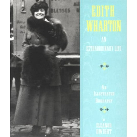 Pre-Owned Edith Wharton: An Extraordinary Life - An Illustrated Biography (Paperback) 0810927950 9780810927957