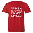thumbnail image 1 of What A Difference A DAVE Makes - David - Funny Gift Idea T-Shirt, 1 of 4