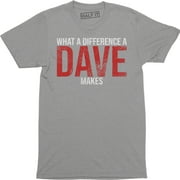 What A Difference A DAVE Makes - Funny David Name Gift Mens T-Shirt
