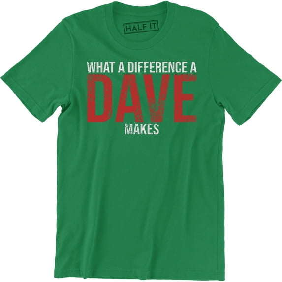 What A Difference A DAVE Makes - Funny David Name Gift Men's T-Shirt