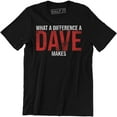 thumbnail image 1 of What A Difference A DAVE Makes - Funny David Name Gift Men's T-Shirt, 1 of 4