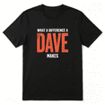 thumbnail image 1 of What A Difference A Dave Makes Cool Graphic Tee for Men, Amusing Birthday Gift Cotton Short Sleeves T-Shirt, 1 of 5