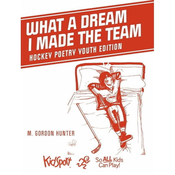 What A Dream I Made The Team: Hockey Poetry Youth Edition, (Hardcover)