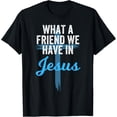 thumbnail image 1 of What A Friend We Have In Jesus, Christian FaithDevotion T-Shirt, 1 of 5