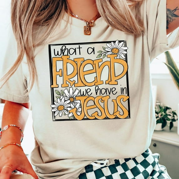 What A Friend We Have In Jesus T-Shirt, Cute Christian Tee, Bible Verse Shirt, Women’s Faith Apparel Gift