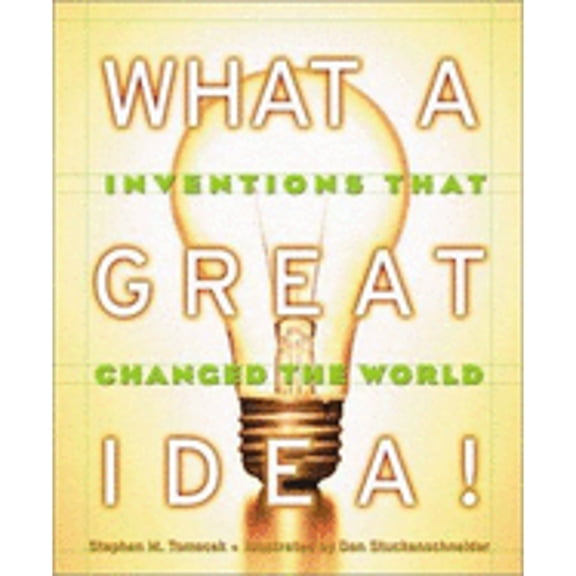 What A Great Idea! Inventions That Changed The World