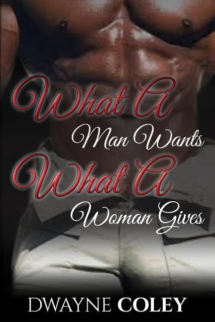 What A Man Wants, What A Woman Gives (Paperback)