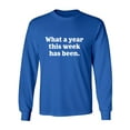 thumbnail image 1 of What A Year This Week Has Been Adult Long Sleeve T-shirt, 1 of 2