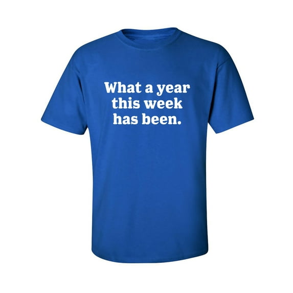 What A Year This Week Has Been Adult Short Sleeve T-shirt