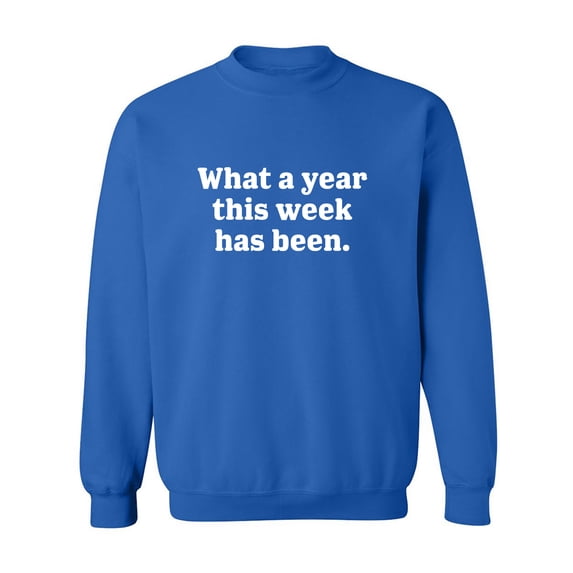 What A Year This Week Has Been Crewneck Sweatshirt