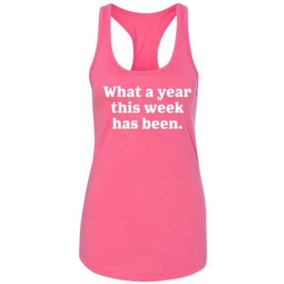 What A Year This Week Has Been Racerback Tank