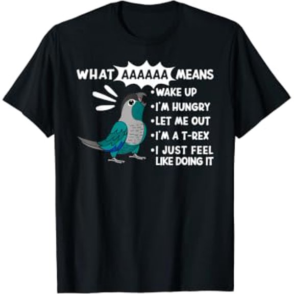 What Aaaaaa Means I Screaming Turquoise Green Cheek Conure T-Shirt