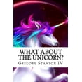 thumbnail image 1 of What About the Unicorn?, (Paperback), 1 of 1