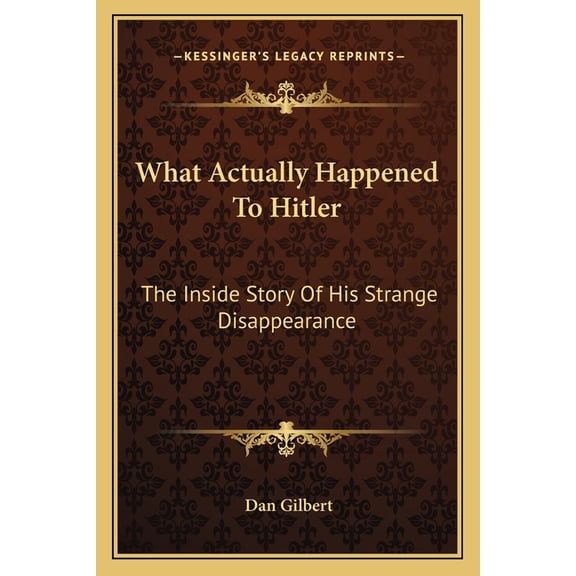 What Actually Happened To Hitler : The Inside Story Of His Strange Disappearance (Paperback)