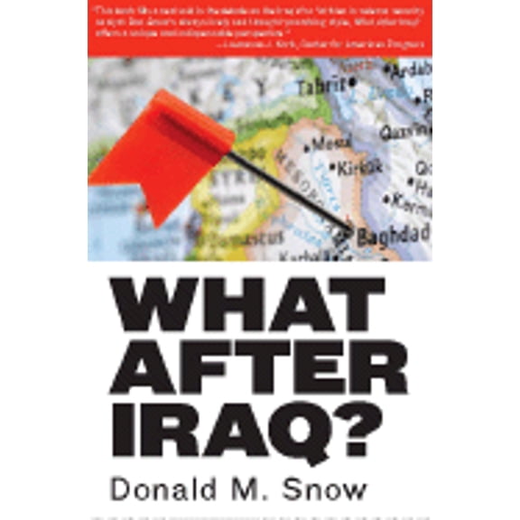 Pre-Owned What After Iraq? (Paperback 9780205642847) by Donald M Snow