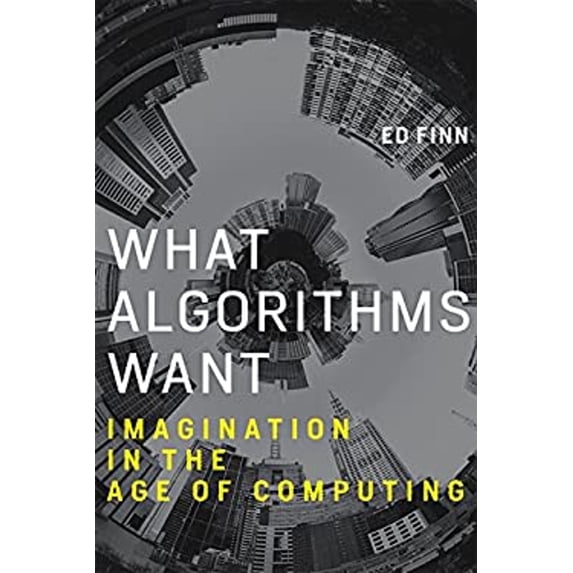 Pre-Owned What Algorithms Want: Imagination in the Age of Computing (Hardcover) 0262035928 9780262035927