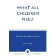 thumbnail image 1 of What All Children Need: Theory and Application, (Paperback), 1 of 1