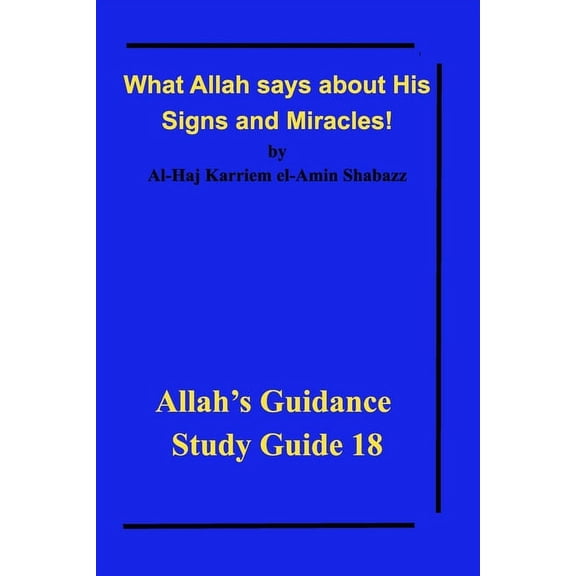 What Allah says about His Signs and Miracles!: Allah's Guidance Study Guide 18, (Paperback)