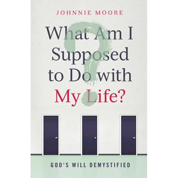 The What Am I Supposed to Do W My: God's Will Demystified, (Paperback)