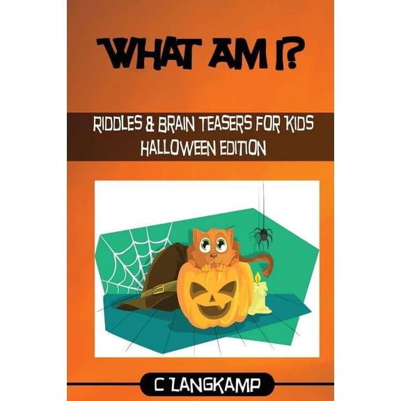 What Am I? What Am I? Halloween Riddles And Brain Teasers For Kids, Book 3, (Paperback)