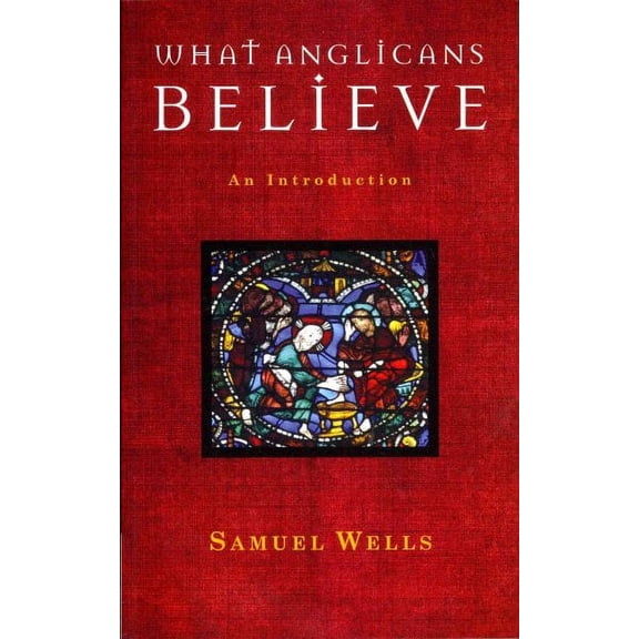 What Anglicans Believe : An Introduction