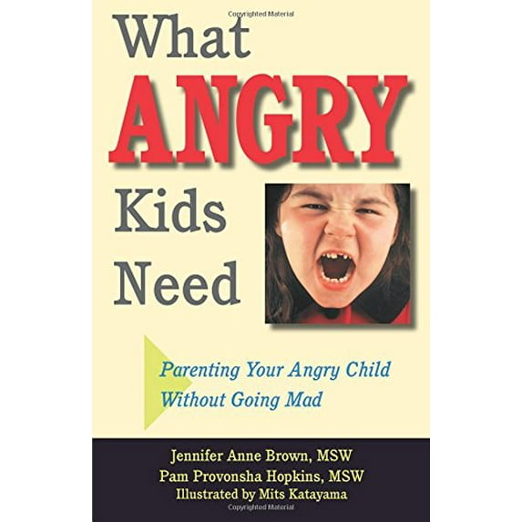 Pre-Owned What Angry Kids Need (Paperback) 1884734847 9781884734847