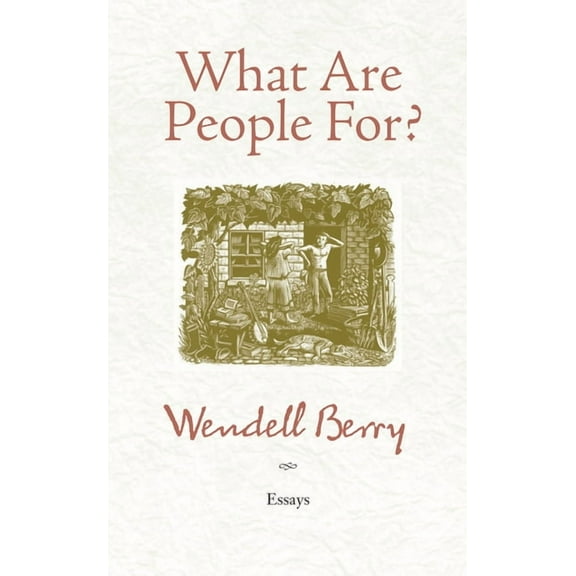 What Are People For?: Essays, (Paperback)