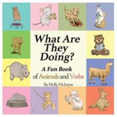 Pre-Owned What Are They Doing?: A Fun Early Learning Book that Combines Animals with Verbs.. (Paperback) 0996828206 9780996828208